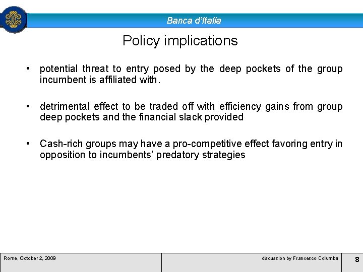 Banca d’Italia Policy implications • potential threat to entry posed by the deep pockets Banca d’Italia Policy implications • potential threat to entry posed by the deep pockets