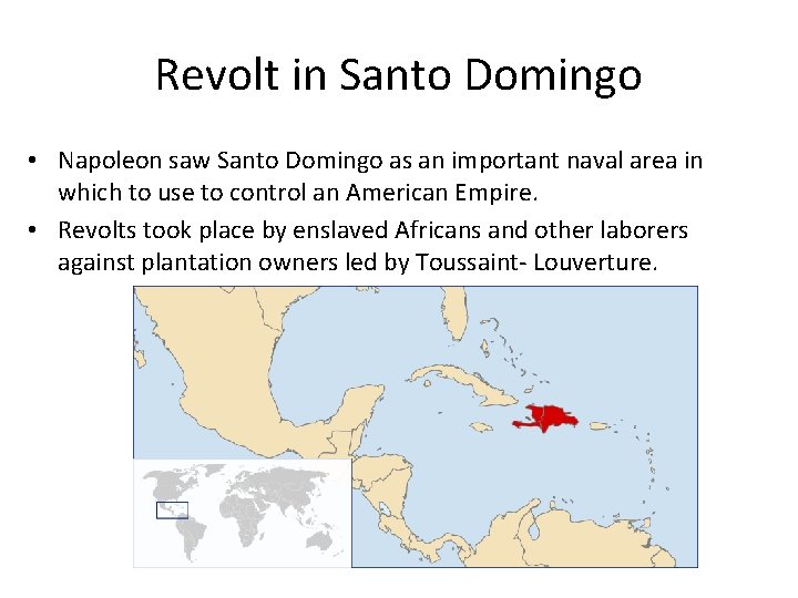 Revolt in Santo Domingo • Napoleon saw Santo Domingo as an important naval area