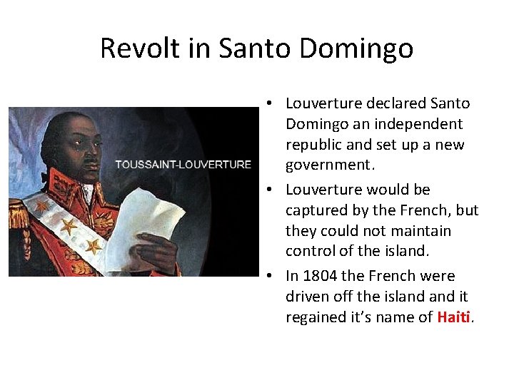 Revolt in Santo Domingo • Louverture declared Santo Domingo an independent republic and set