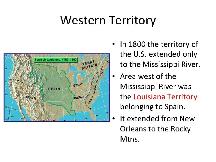 Western Territory • In 1800 the territory of the U. S. extended only to