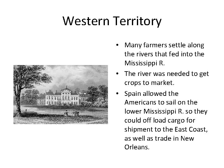 Western Territory • Many farmers settle along the rivers that fed into the Mississippi