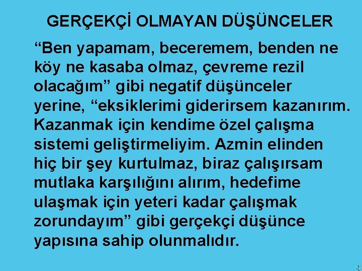 GERÇEKÇİ OLMAYAN DÜŞÜNCELER “Ben yapamam, beceremem, benden ne köy ne kasaba olmaz, çevreme rezil