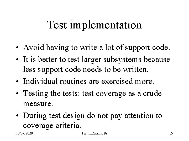 Test implementation • Avoid having to write a lot of support code. • It