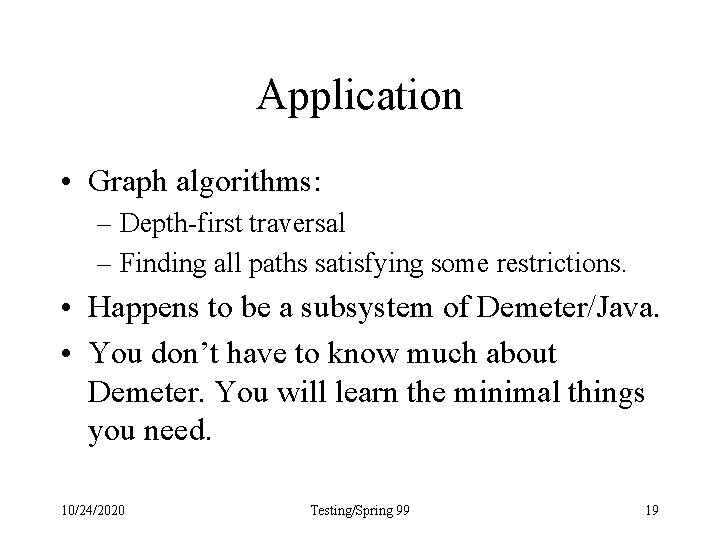 Application • Graph algorithms: – Depth-first traversal – Finding all paths satisfying some restrictions.