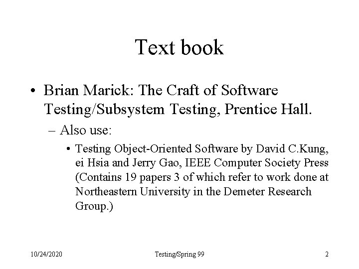 Text book • Brian Marick: The Craft of Software Testing/Subsystem Testing, Prentice Hall. –