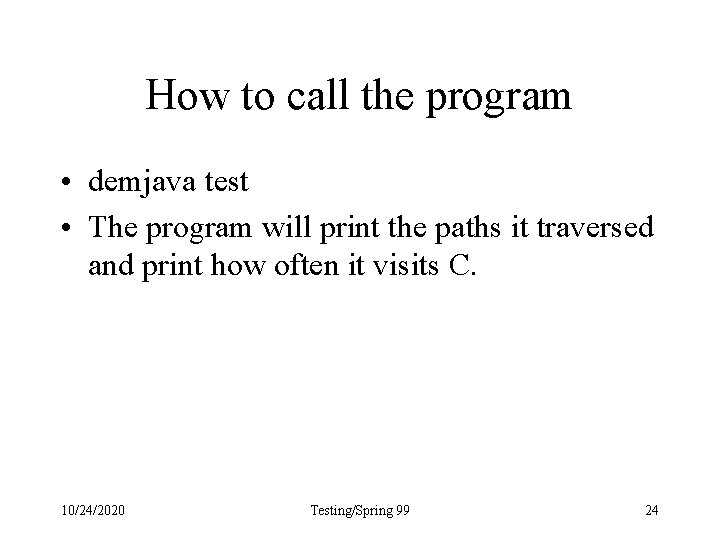 How to call the program • demjava test • The program will print the