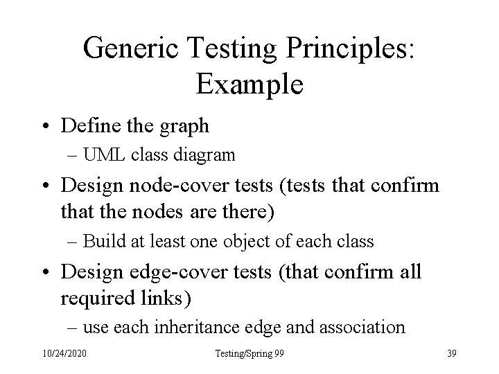 Generic Testing Principles: Example • Define the graph – UML class diagram • Design