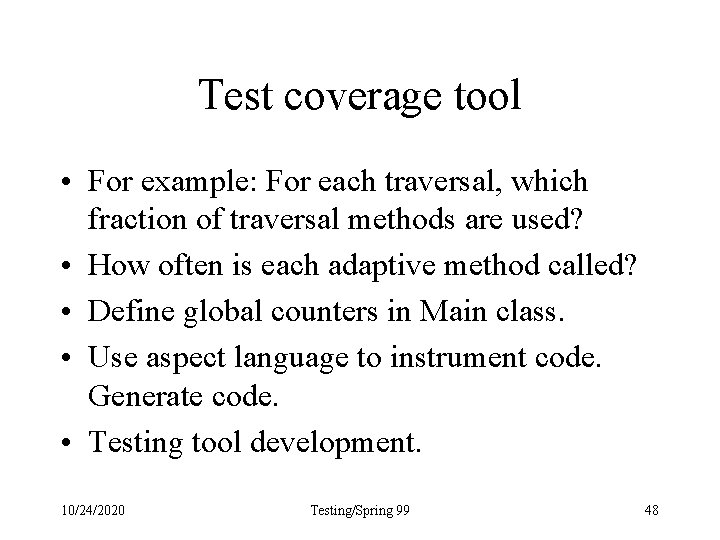 Test coverage tool • For example: For each traversal, which fraction of traversal methods