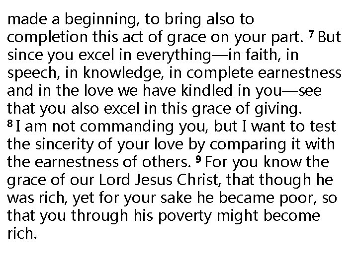 made a beginning, to bring also to completion this act of grace on your