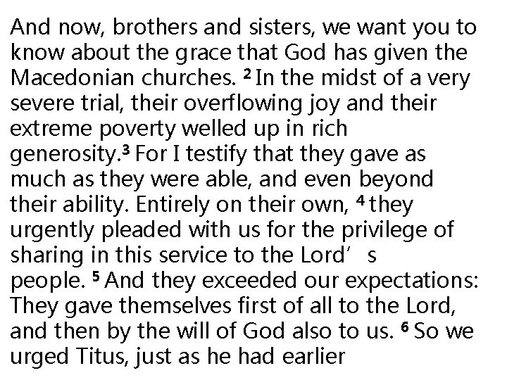 And now, brothers and sisters, we want you to know about the grace that