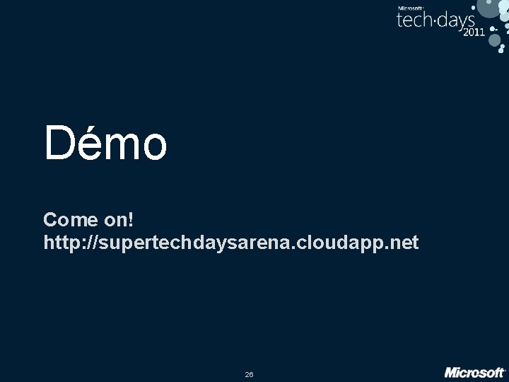 Démo Come on! http: //supertechdaysarena. cloudapp. net 26 