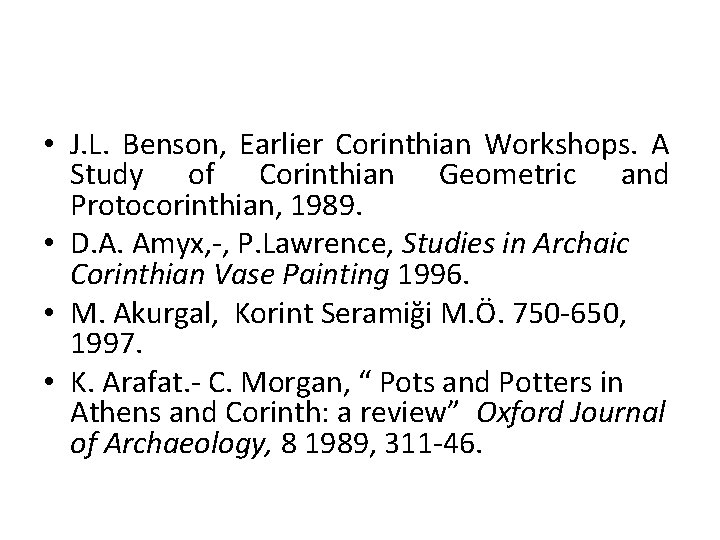 • J. L. Benson, Earlier Corinthian Workshops. A Study of Corinthian Geometric and