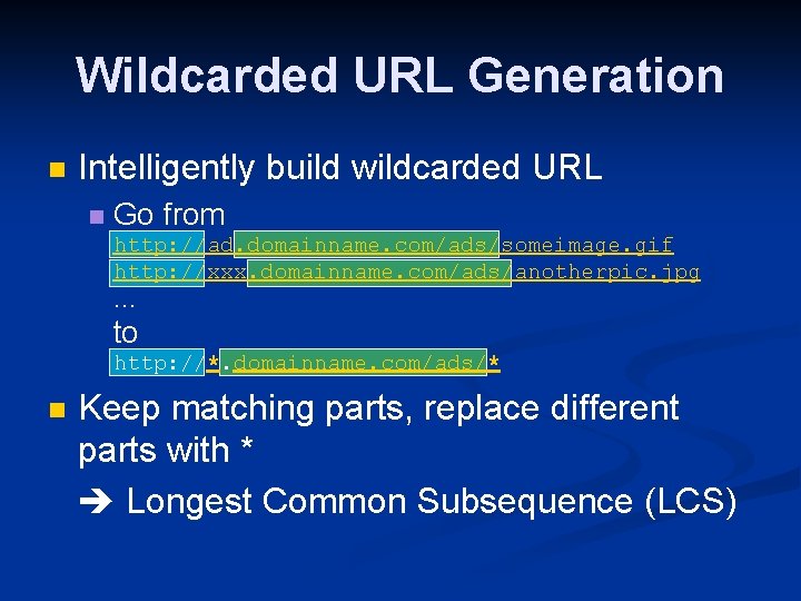 Wildcarded URL Generation n Intelligently build wildcarded URL n Go from http: //ad. domainname.