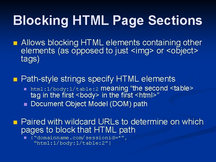 Blocking HTML Page Sections n Allows blocking HTML elements containing other elements (as opposed