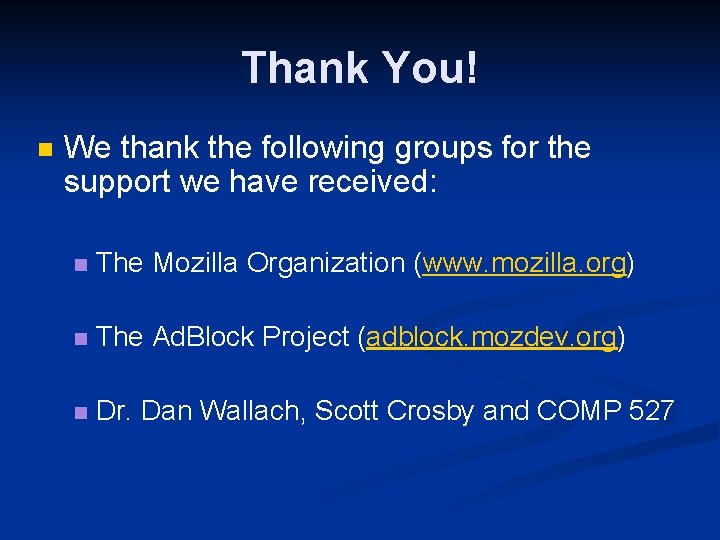 Thank You! n We thank the following groups for the support we have received: