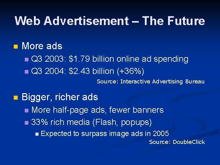 Web Advertisement – The Future n More ads Q 3 2003: $1. 79 billion