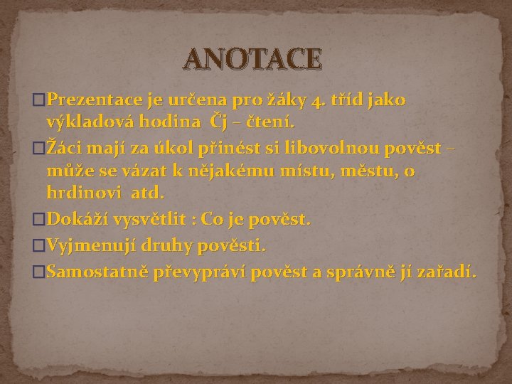 ANOTACE �Prezentace je určena pro žáky 4. tříd jako výkladová hodina Čj – čtení.