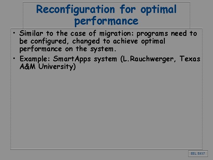 Reconfiguration for optimal performance • Similar to the case of migration: programs need to