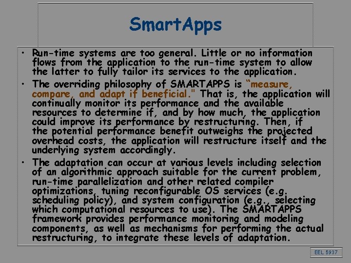 Smart. Apps • Run-time systems are too general. Little or no information flows from