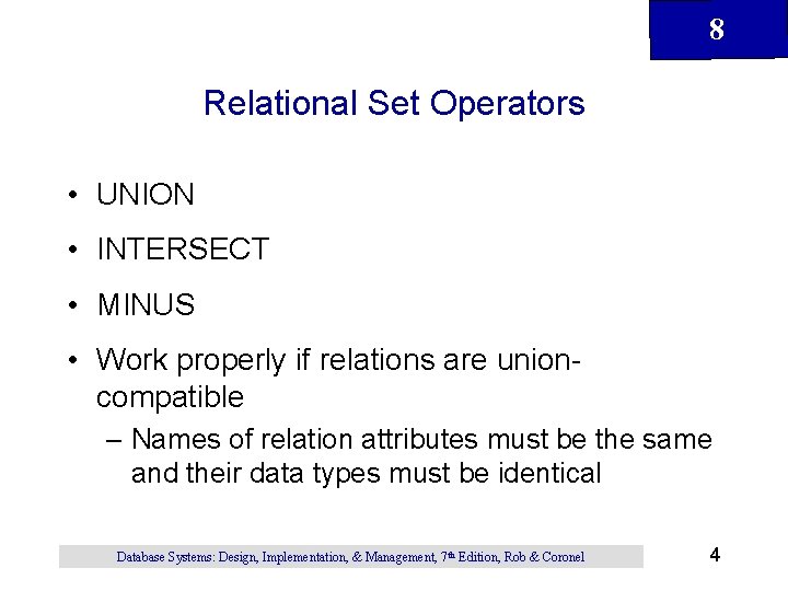 8 Relational Set Operators • UNION • INTERSECT • MINUS • Work properly if