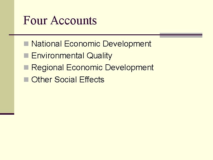 Four Accounts n National Economic Development n Environmental Quality n Regional Economic Development n