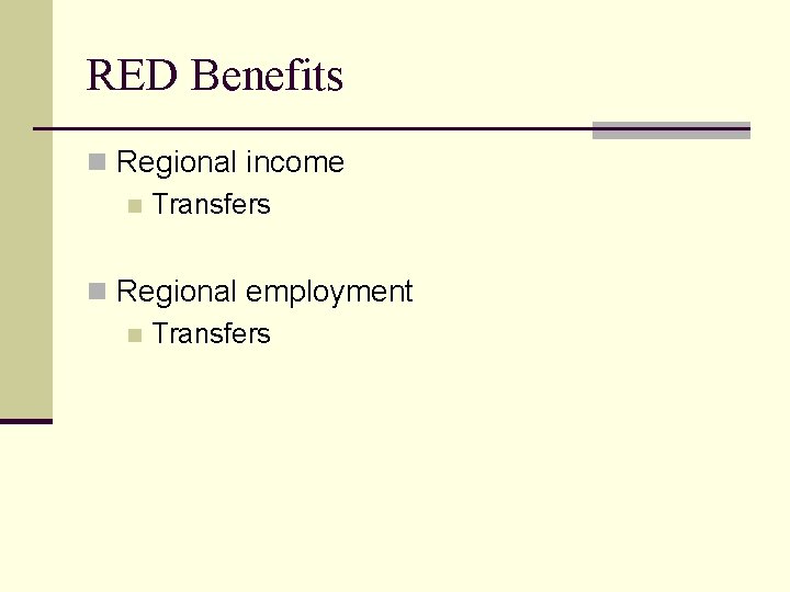 RED Benefits n Regional income n Transfers n Regional employment n Transfers 