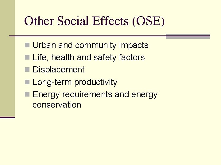 Other Social Effects (OSE) n Urban and community impacts n Life, health and safety