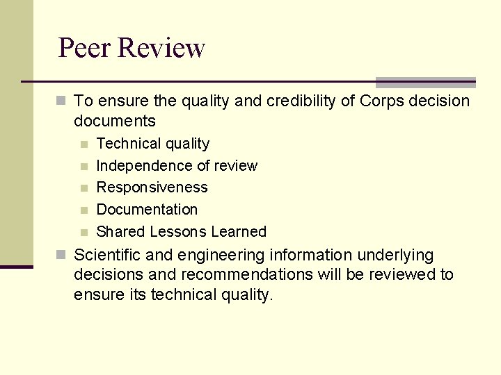Peer Review n To ensure the quality and credibility of Corps decision documents n