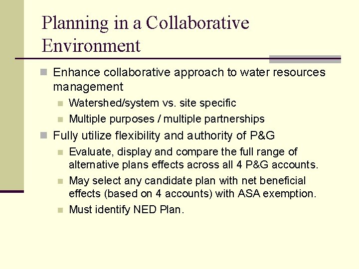 Planning in a Collaborative Environment n Enhance collaborative approach to water resources management n