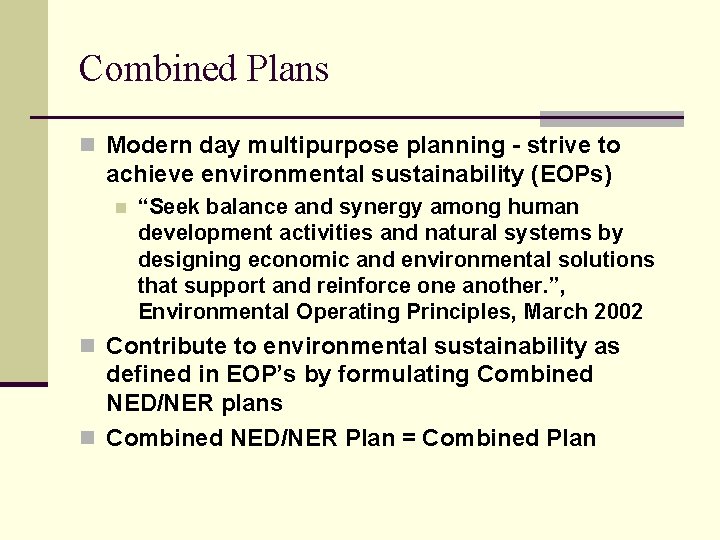 Combined Plans n Modern day multipurpose planning - strive to achieve environmental sustainability (EOPs)