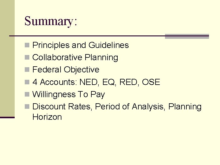 Summary: n Principles and Guidelines n Collaborative Planning n Federal Objective n 4 Accounts: