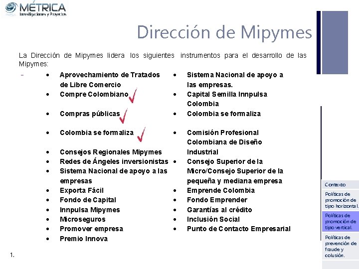 Dirección de Mipymes La Dirección de Mipymes lidera los siguientes instrumentos para el desarrollo