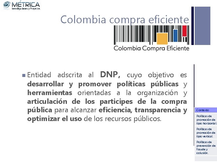 Colombia compra eficiente adscrita al DNP, cuyo objetivo es desarrollar y promover políticas públicas