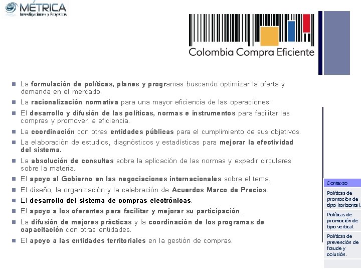 n n n La formulación de políticas, planes y programas buscando optimizar la oferta