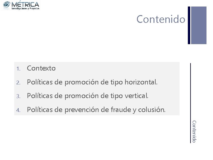 Contenido 1. Contexto 2. Políticas de promoción de tipo horizontal. 3. Políticas de promoción