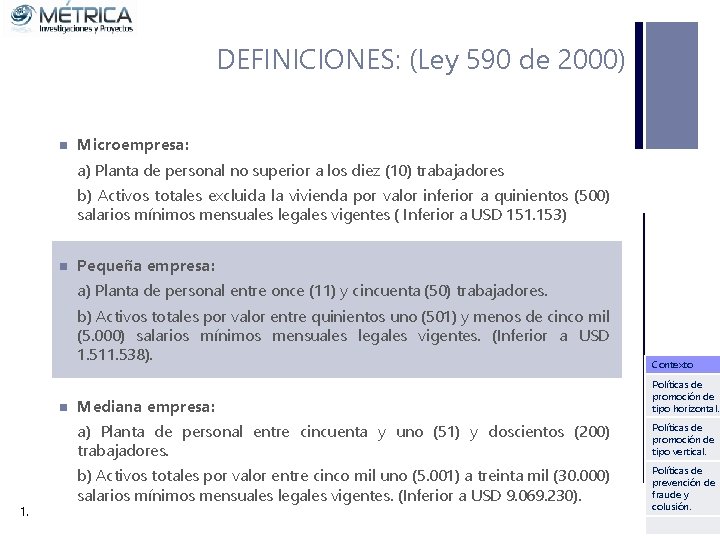 DEFINICIONES: (Ley 590 de 2000) n Microempresa: a) Planta de personal no superior a