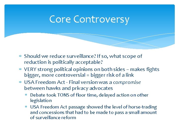 Core Controversy Should we reduce surveillance? If so, what scope of reduction is politically