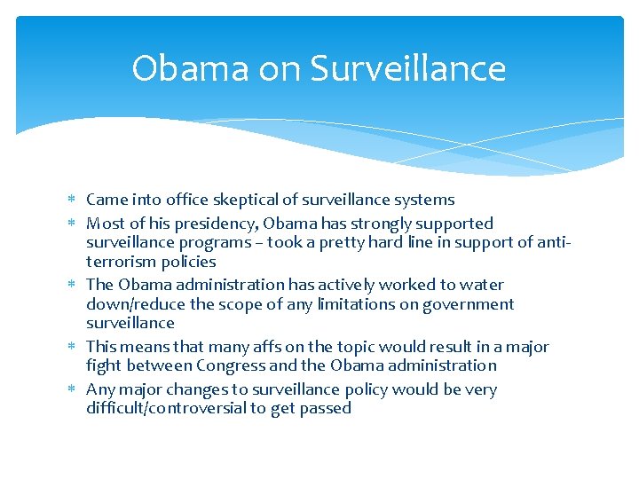 Obama on Surveillance Came into office skeptical of surveillance systems Most of his presidency,