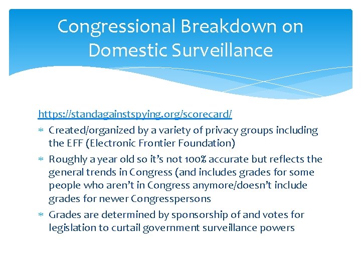 Congressional Breakdown on Domestic Surveillance https: //standagainstspying. org/scorecard/ Created/organized by a variety of privacy