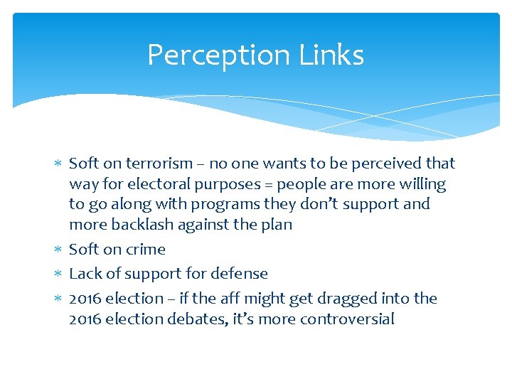 Perception Links Soft on terrorism – no one wants to be perceived that way