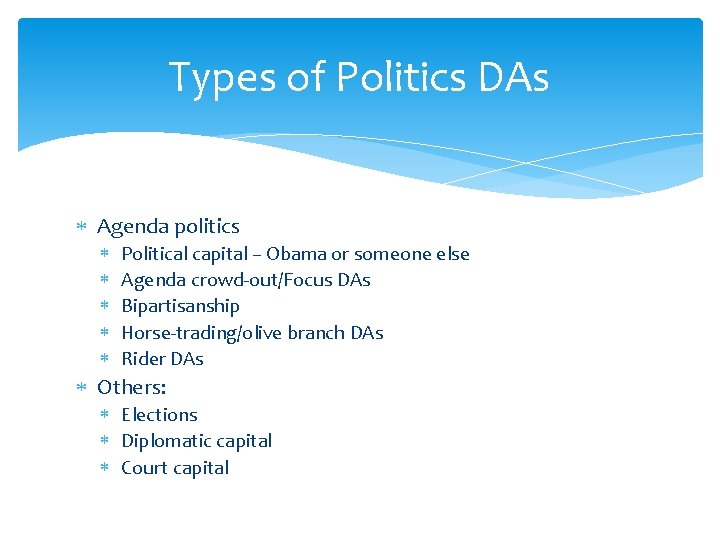 Types of Politics DAs Agenda politics Political capital – Obama or someone else Agenda