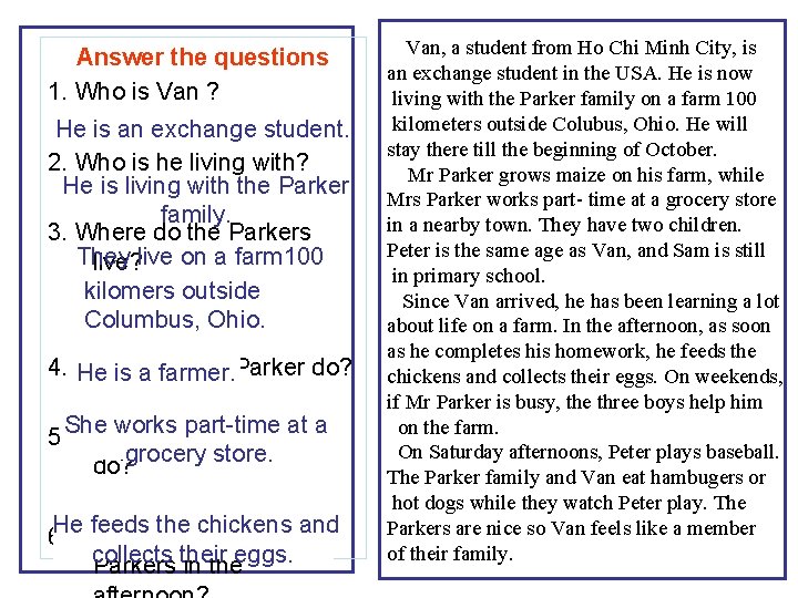 Answer the questions 1. Who is Van ? He is an exchange student. 2.