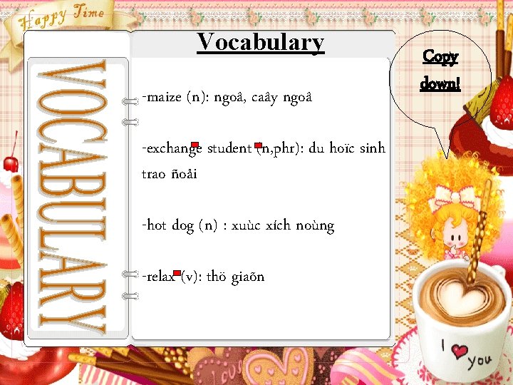 Vocabulary -maize (n): ngoâ, caây ngoâ -exchange student (n, phr): du hoïc sinh trao