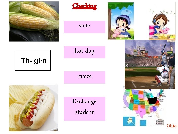 Checking state Th gi·n hot dog maize Exchange student Ohio 