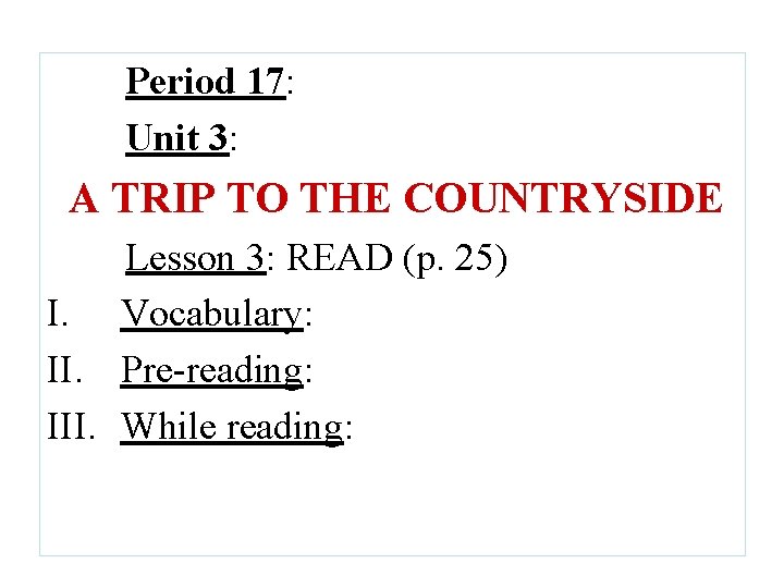 Period 17: Unit 3: A TRIP TO THE COUNTRYSIDE Lesson 3: READ (p. 25)