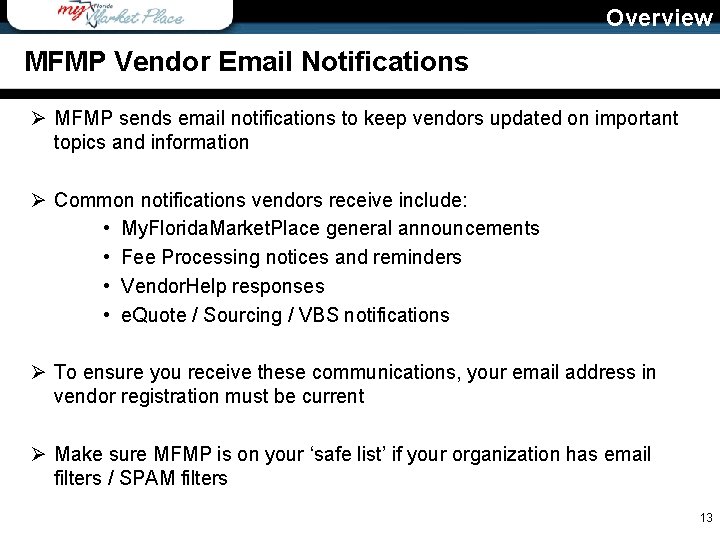 Overview MFMP Vendor Email Notifications Ø MFMP sends email notifications to keep vendors updated
