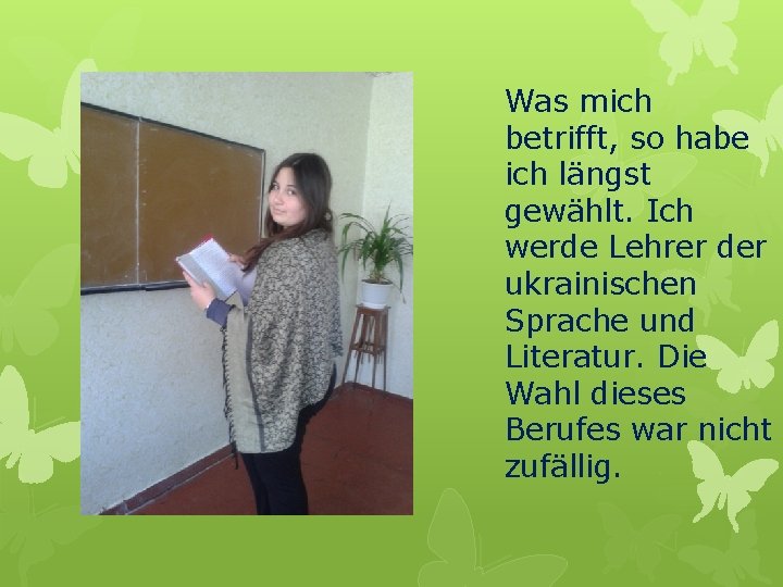 Was mich betrifft, so habe ich längst gewählt. Ich werde Lehrer der ukrainischen Sprache