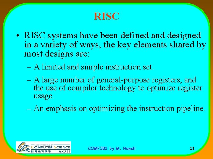 RISC • RISC systems have been defined and designed in a variety of ways,