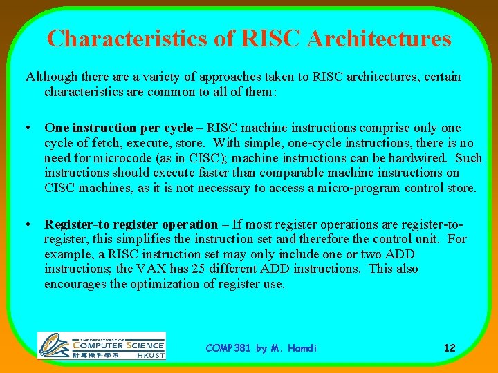 Characteristics of RISC Architectures Although there a variety of approaches taken to RISC architectures,