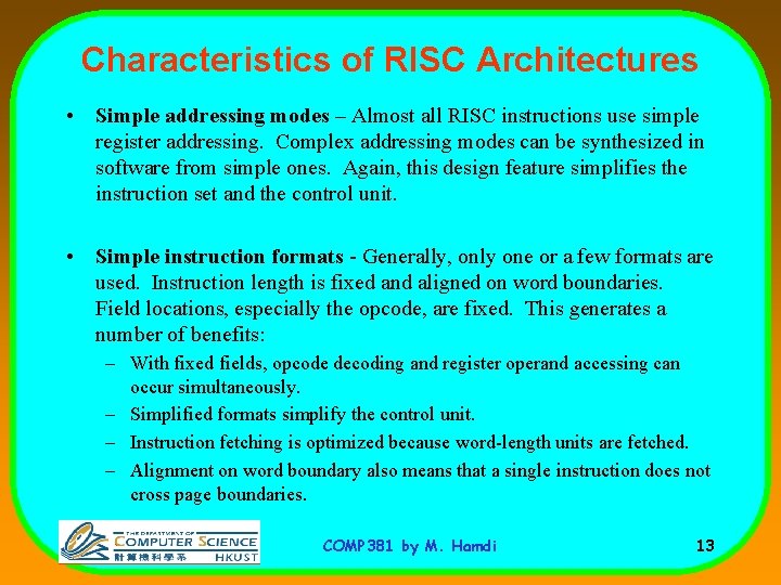 Characteristics of RISC Architectures • Simple addressing modes – Almost all RISC instructions use